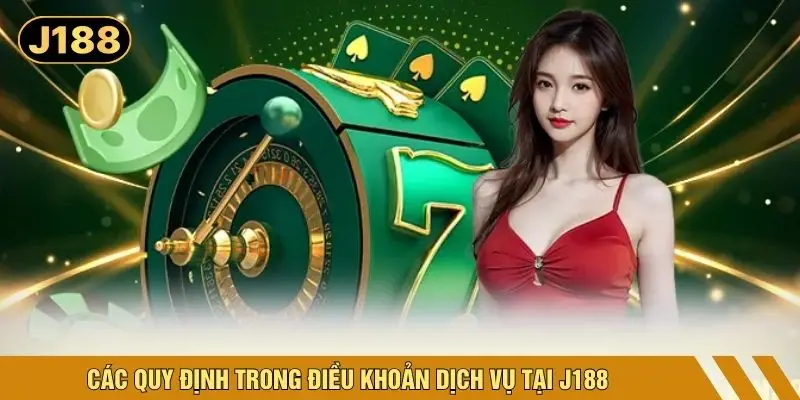 Các quy định trong điều khoản dịch vụ tại J188