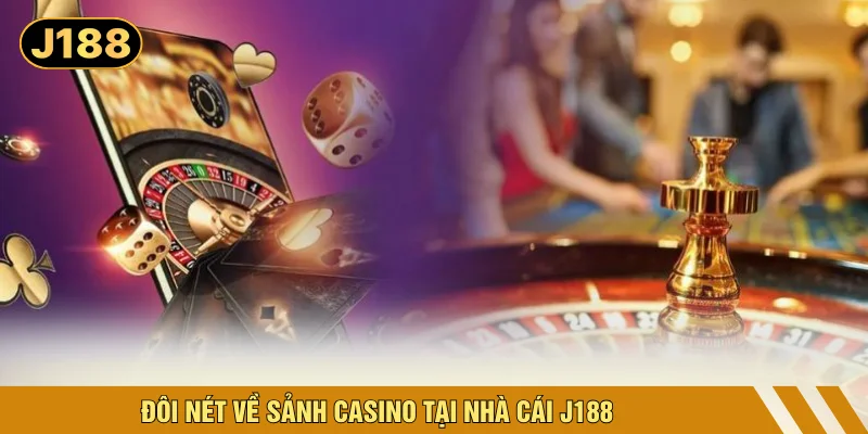 Đôi nét về sảnh casino tại nhà cái J188