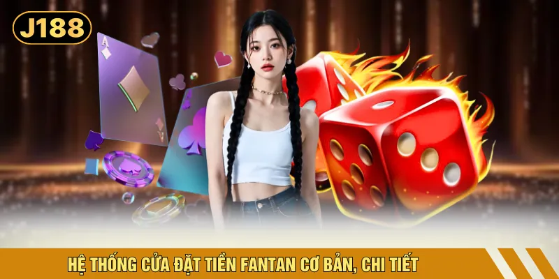 Hệ thống cửa đặt tiền fantan cơ bản, chi tiết