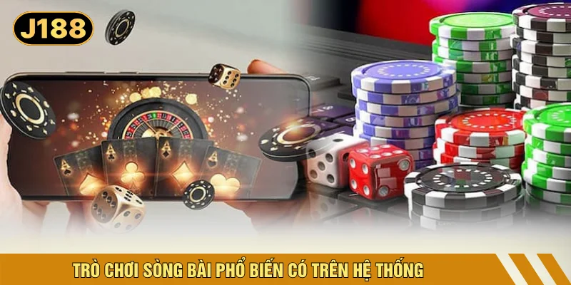 Trò chơi sòng bài phổ biến có trên hệ thống