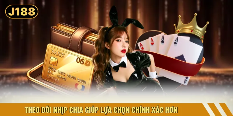Theo dõi nhịp chia giúp lựa chọn chính xác hơn